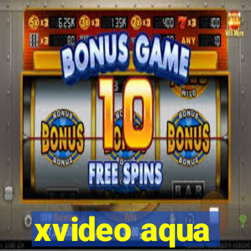 xvideo aqua